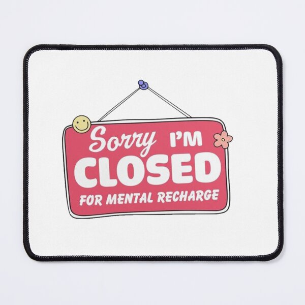 Item preview, SORRY I'M CLOSED FOR MENTAL RECHARGE designed and sold by UbeeStore.