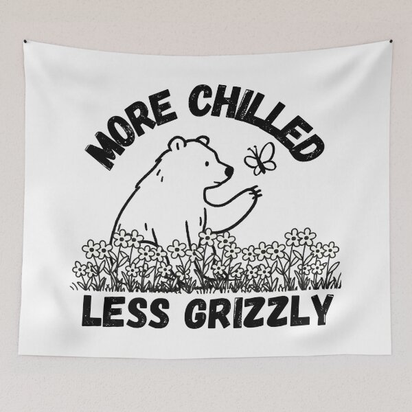 Item preview, More Chilled Less Grizzly designed and sold by Fr0mtheMachine.