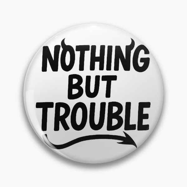Item preview, Nothing But Trouble  designed and sold by FarieArt.