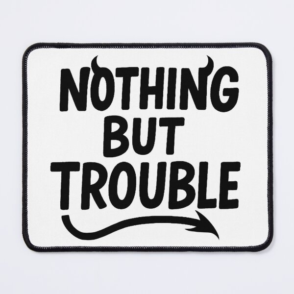 Item preview, Nothing But Trouble  designed and sold by FarieArt.