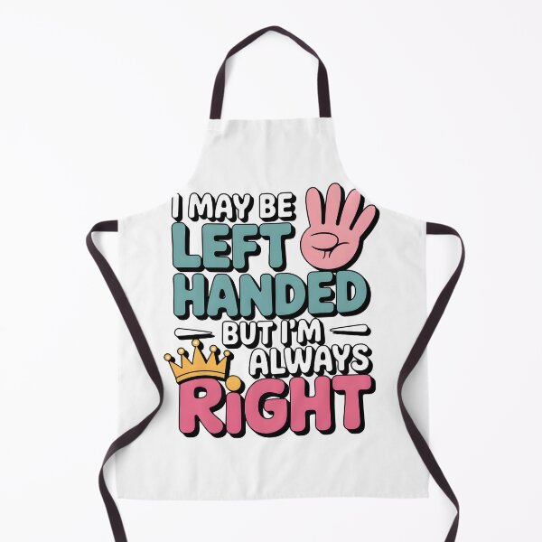 Item preview, I May Be Left Handed But I’m Always Right Gift for Left Handers designed and sold by MrFrostBear.