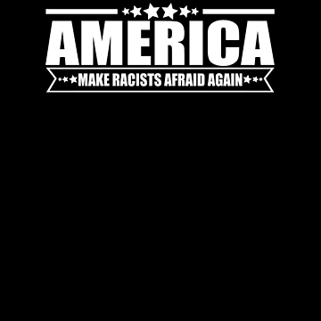 Artwork thumbnail, Make Racists Afraid Again  by TeeTimeGuys
