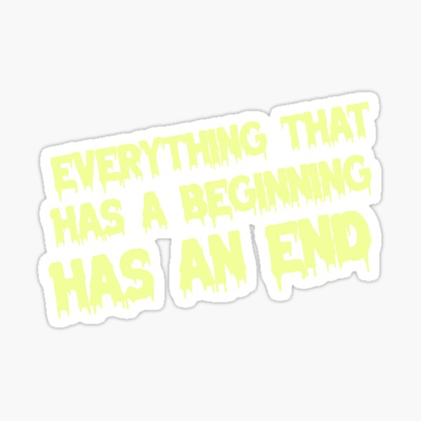 Item preview, everything that has a beginning has an end designed and sold by DaringDesigns19.