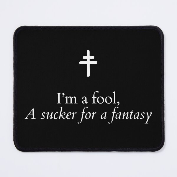 Item preview, President - I'm a fool, A sucker for a fantasy designed and sold by Thomas Fitzpatrick.