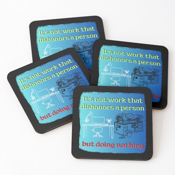 Item preview, It’s not work that dishonors a person, but doing nothing designed and sold by TestudoDesign.
