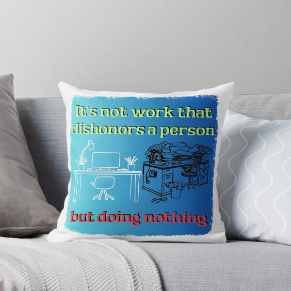Item preview, It’s not work that dishonors a person, but doing nothing designed and sold by TestudoDesign.