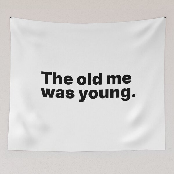 Item preview, The old me was young | Black text designed and sold by ThingsOnTees.