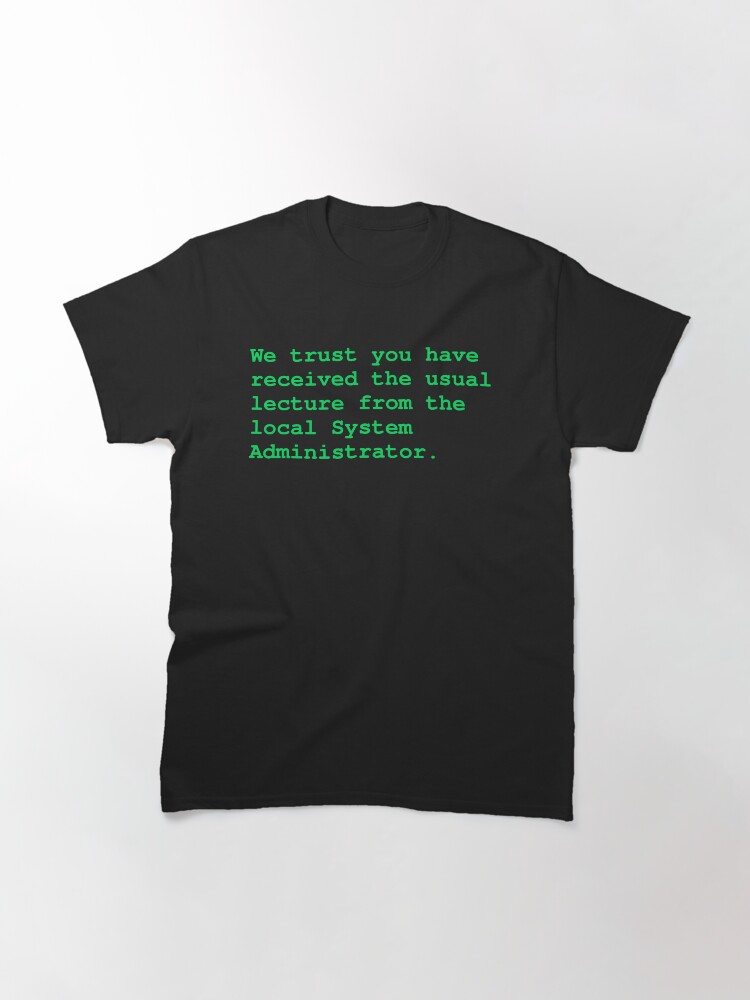 Thumbnail 3 of 7, Classic T-Shirt, Sudo system administrator lecture designed and sold by IonianDesign.