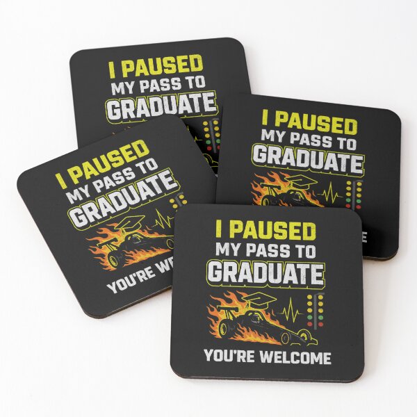 Item preview, I Paused My Pass To Graduate You're Welcome Cute Funny Junior Dragster Drag Racing Gamer Graduation designed and sold by CarantinedChaos.