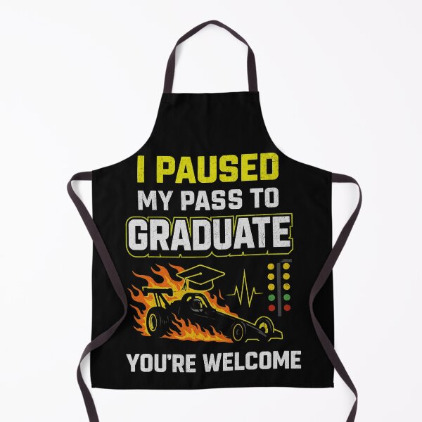 Item preview, I Paused My Pass To Graduate You're Welcome Cute Funny Junior Dragster Drag Racing Gamer Graduation designed and sold by CarantinedChaos.