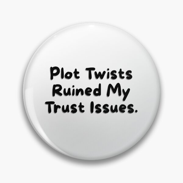 Item preview, Plot twists ruined my trust issues. designed and sold by DedsStudio.