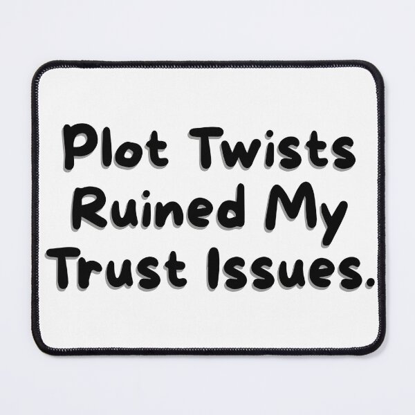 Item preview, Plot twists ruined my trust issues. designed and sold by DedsStudio.