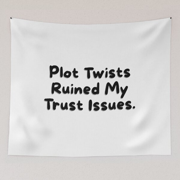 Item preview, Plot twists ruined my trust issues. designed and sold by DedsStudio.
