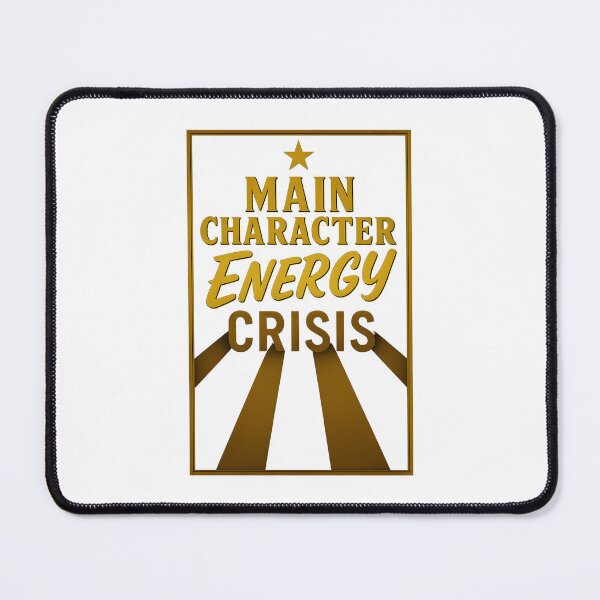 Item preview, Main Character Energy Crisis  designed and sold by Shoot-The-Moon.
