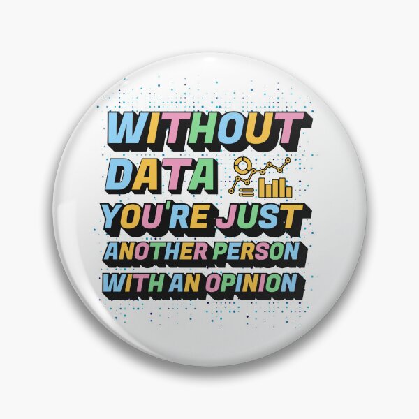 Item preview, Statstics Funny Quote: Without data, you’re just another person with an opinion  designed and sold by crizzysketch.