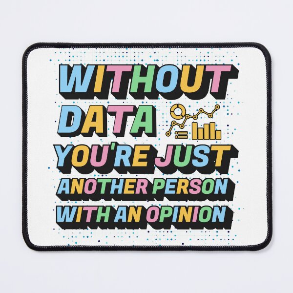 Item preview, Statstics Funny Quote: Without data, you’re just another person with an opinion designed and sold by crizzysketch.