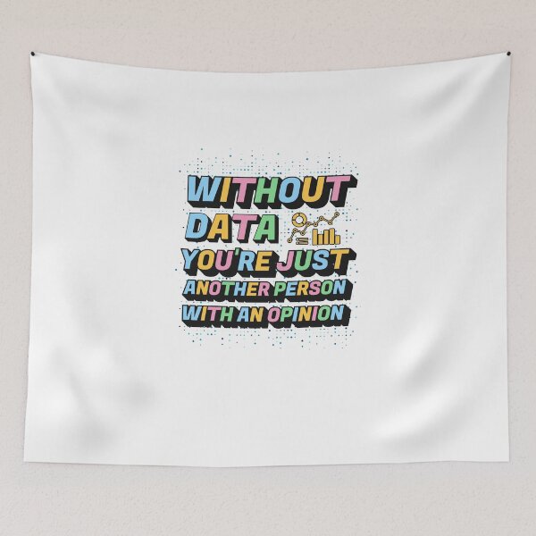 Item preview, Statstics Funny Quote: Without data, you’re just another person with an opinion  designed and sold by crizzysketch.