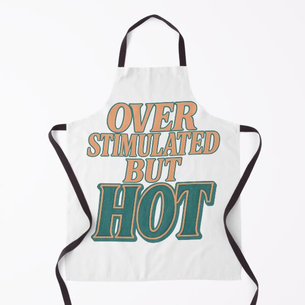 Item preview, Over Stimulated But Hot designed and sold by Shoot-The-Moon.