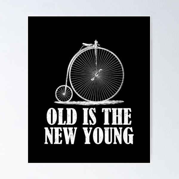 Item preview, Old Is The New Young designed and sold by MasartDesigns.