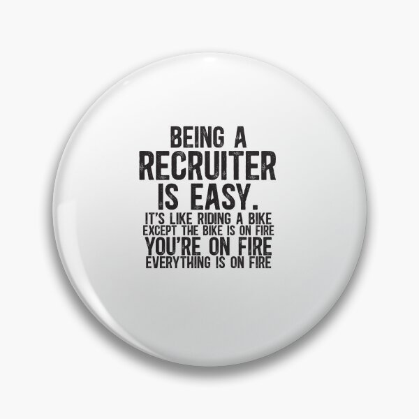 Item preview, Being A Recruiter Is Easy: It's Like Riding A Bike. Except the Bike is on Fire. You're On Fire. Everything is on Fire. designed and sold by TeesYouWant.