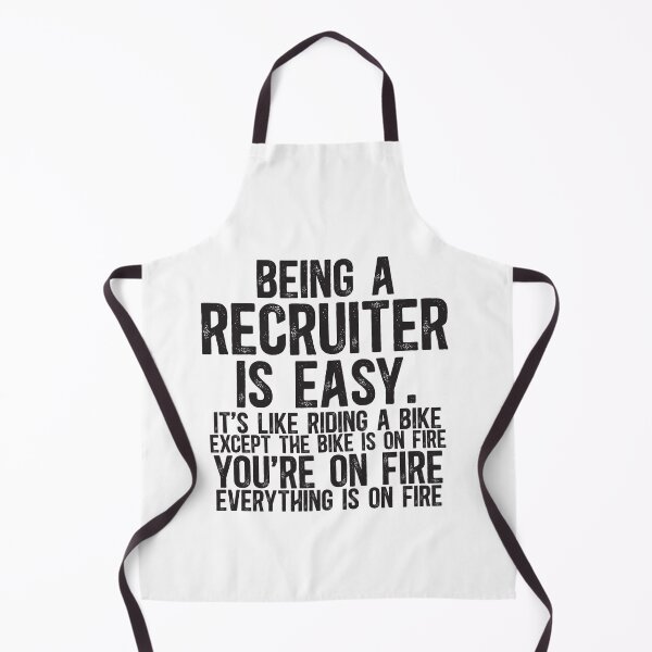 Item preview, Being A Recruiter Is Easy: It's Like Riding A Bike. Except the Bike is on Fire. You're On Fire. Everything is on Fire. designed and sold by TeesYouWant.