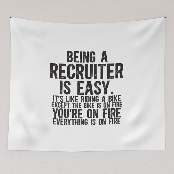 Item preview, Being A Recruiter Is Easy: It's Like Riding A Bike. Except the Bike is on Fire. You're On Fire. Everything is on Fire. designed and sold by TeesYouWant.