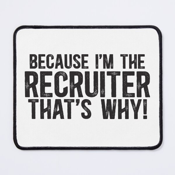 Item preview, Because I'm The Recruiter That's Why! designed and sold by TeesYouWant.