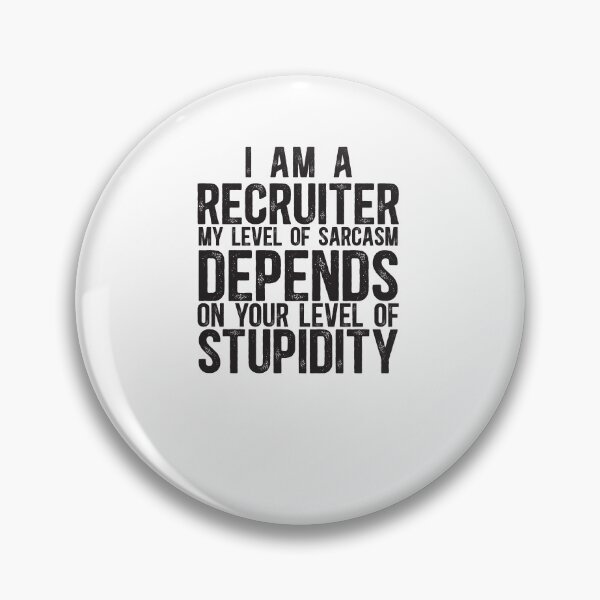 Item preview, Recruiter My Level Of Sarcasm Depends On Your Level Of Stupidity designed and sold by TeesYouWant.