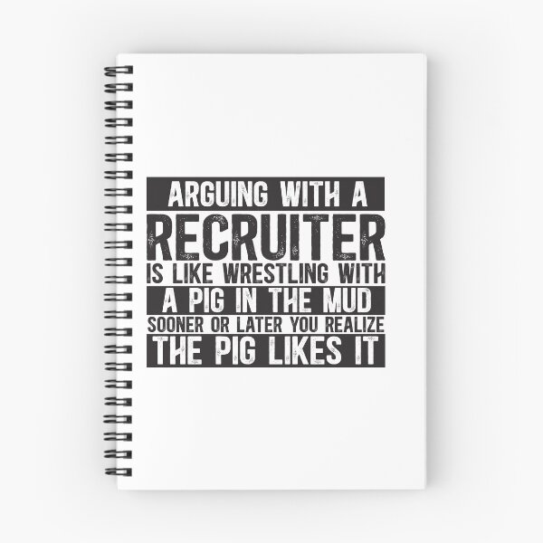 Item preview, Arguing With A Recruiter Is Like Wrestling With A Pig in Mud Sooner Or Later You Realize The Pig Likes It designed and sold by TeesYouWant.