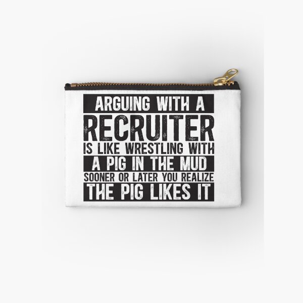 Item preview, Arguing With A Recruiter Is Like Wrestling With A Pig in Mud Sooner Or Later You Realize The Pig Likes It designed and sold by TeesYouWant.