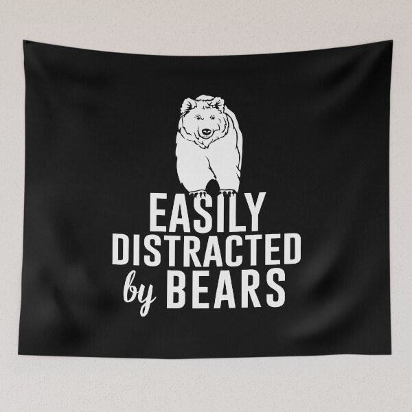 Item preview, Easily Distracted by Bears Big Grizzly  designed and sold by MasartDesigns.