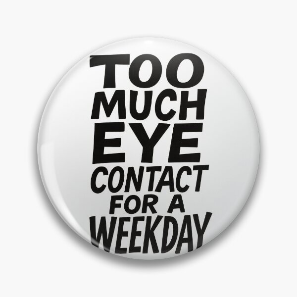 Item preview, Eye Contact. Funny Neurodivergent. designed and sold by Shoot-The-Moon.