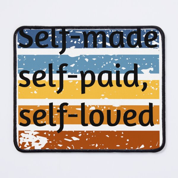 Item preview, Self-Made, Self-Paid, Self-Loved – Empowerment Graphic Tee designed and sold by ChanduCreater28.
