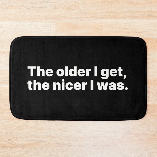 Item preview, The older I get, the nicer I was | White text designed and sold by ThingsOnTees.