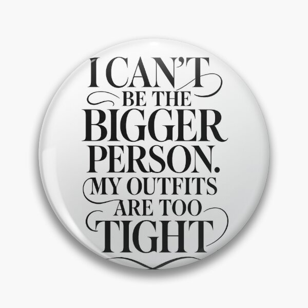 Item preview, Funny, body positivity, wellbeing. Bigger Person Joke. designed and sold by Shoot-The-Moon.