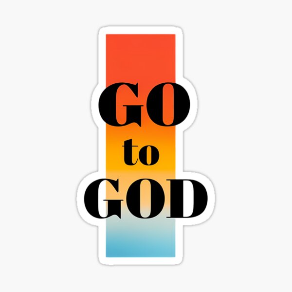 Item preview, Go to God Spiritual Quote designed and sold by Sparcus Whiz.