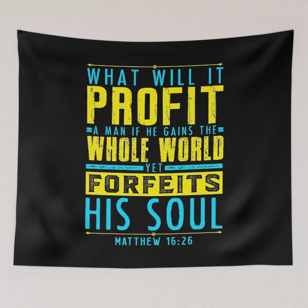 Item preview, Matthew 16:26 What Will It Profit A Man If He Gains The Whole World Yet Forfeits His Soul? designed and sold by plushism.