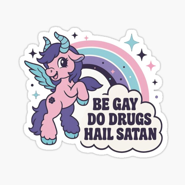Be Gay, Do Drugs, Hail Satan Sticker