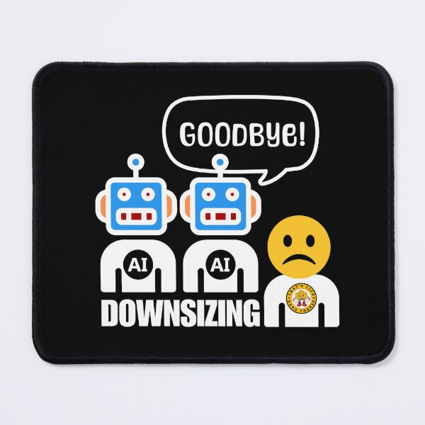 Item preview, Downsizing of the Workforce due to Artificial Intelligence. designed and sold by MPC-Mince-Pies.