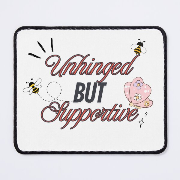 Item preview, Unhinged But Supportive designed and sold by Merry Moon Store.