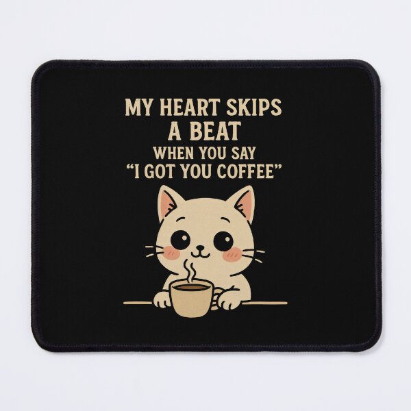 Item preview, My Heart Skips A Beat When You Say "I Got You Coffee" designed and sold by DemureArtsy.