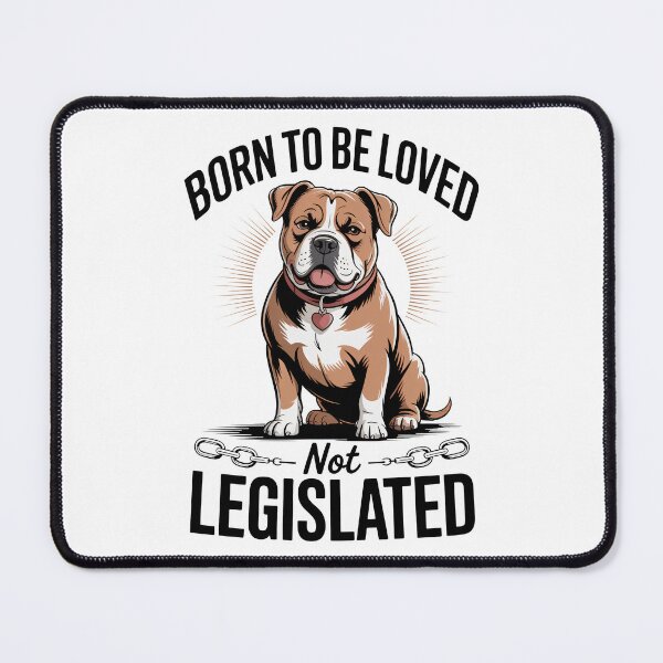 Item preview, XL bully, Born to be loved not legislated designed and sold by InkInduldge.
