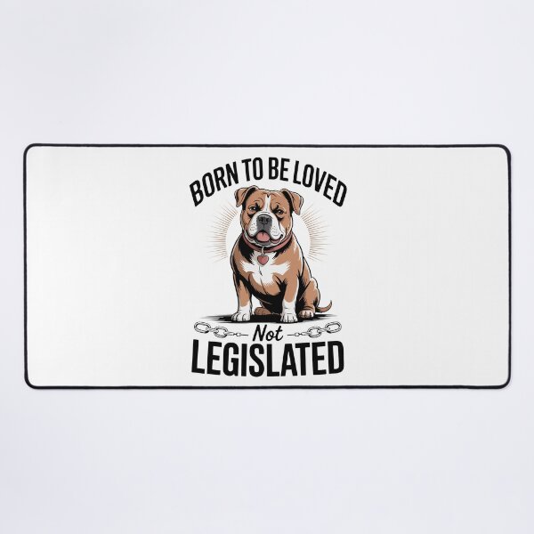 Item preview, XL bully, Born to be loved not legislated designed and sold by InkInduldge.