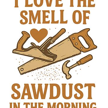 Artwork thumbnail, I Love the Smell of Sawdust in the Morning by Niagara Stickers