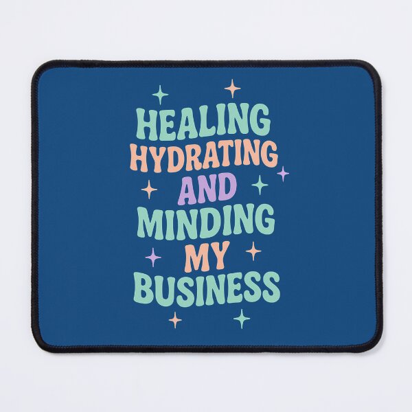 Item preview, Healing Hydrating Minding My Business Quote Design designed and sold by tinytwist.