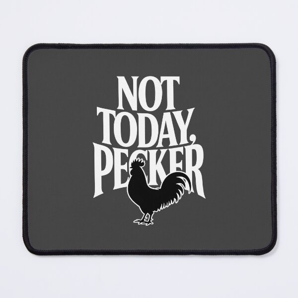 Item preview, Not Today Pecker designed and sold by AniArtPL.