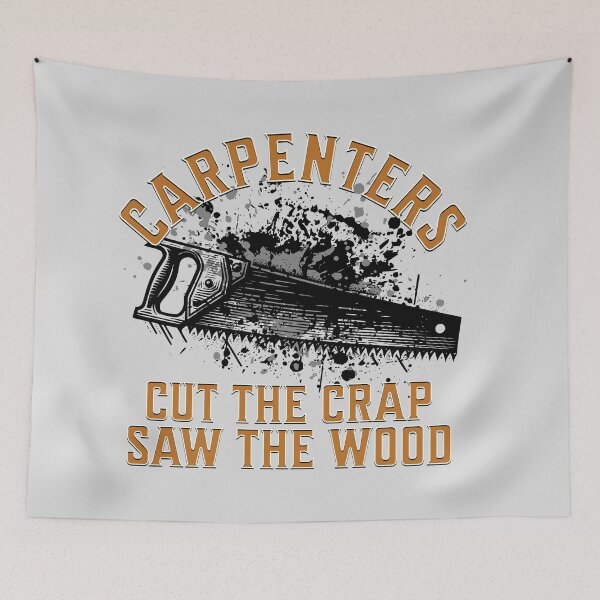 Item preview, CARPENTERS: Cut The Crap, Saw The Wood designed and sold by rockandahardplaceradio.
