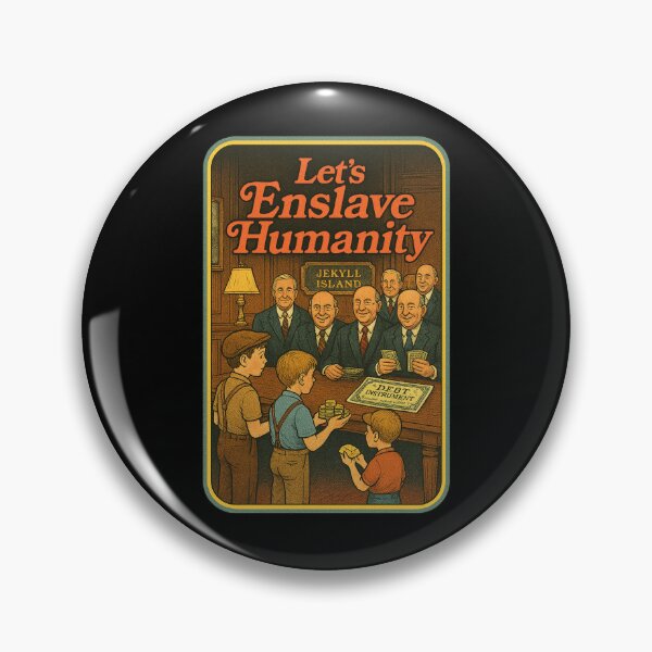 Item preview, Let’s Enslave Humanity – Jekyll Island Federal Reserve Parody designed and sold by NatIntrovertSoc.