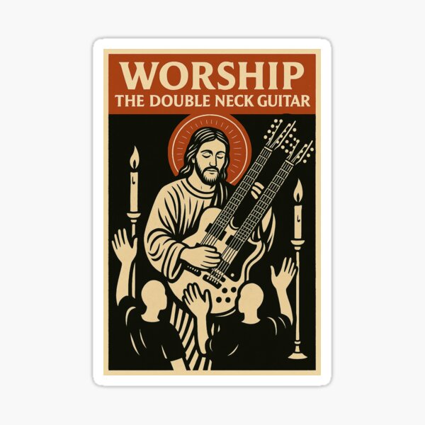 Worship The Double Neck Guitar! Sticker