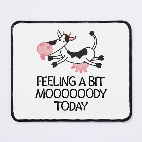 Item preview, Feeling a Bit Moooooody Today  designed and sold by MasartDesigns.